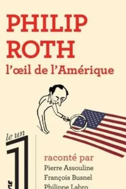 Philip Roth, l'oeil de l'Amérique, Pierre Assouline