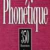 Phonétique. 350 exercices, avec 6 Cassette audio, Dominique Abry-Deffayet