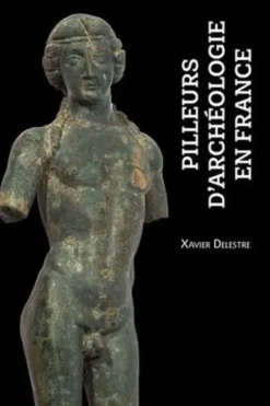 Pilleurs d'archéologie en France, Xavier Delestre