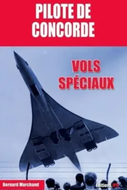 Pilote de Concorde. Vols spéciaux, Bernard Marchand