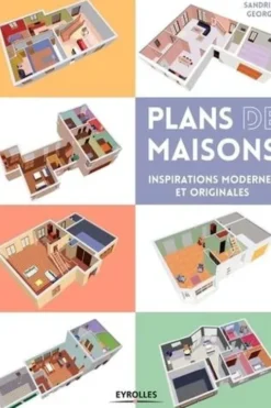Plans de maisons. Inspirations modernes et originales, Sandrine Georges