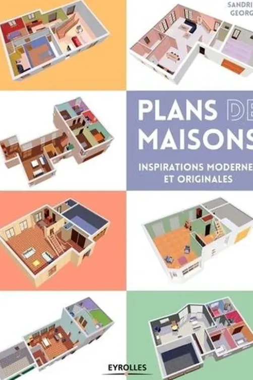 Plans de maisons. Inspirations modernes et originales, Sandrine Georges