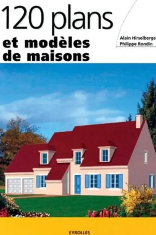 120 plans et modèles de maisons, Alain Hirselberger