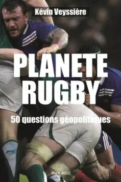 Planète Rugby. 50 questions géopolitiques, Kévin Veyssière