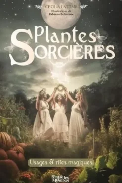 Plantes Sorcières. Usages & rites magiques, Cecilia Lattari
