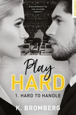 Play Hard Tome 1 : Hard to handle, K. Bromberg