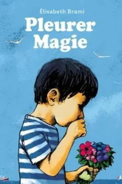 Pleurer Magie, Elisabeth Brami
