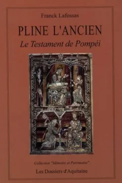 Pline l'Ancien. Le Testament de Pompéi, Franck Lafossas