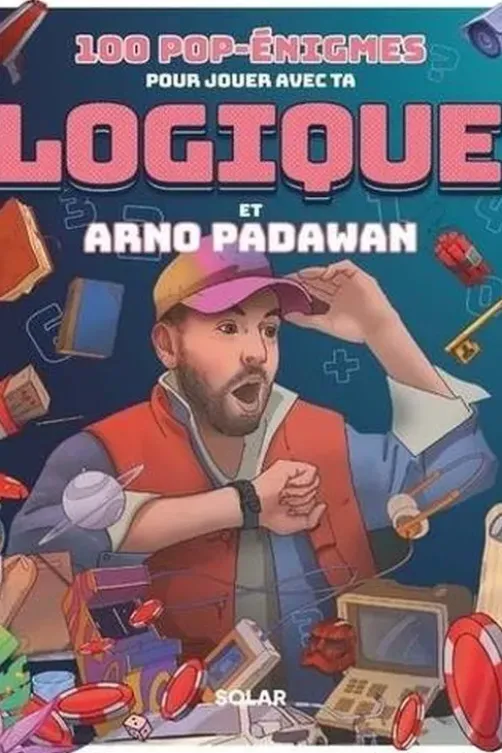100 pop-énigmes pour jouer avec ta logique et Arno Padawan