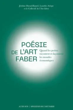 Poésie de l'Art faber. Quand les poètes racontent et façonnent les mondes économiques, Jérôme Duval-Hamel