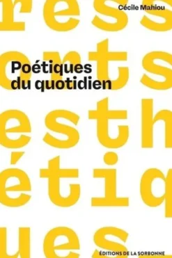 Poétiques du quotidien. Le parti pris du non-art, Cécile Mahiou