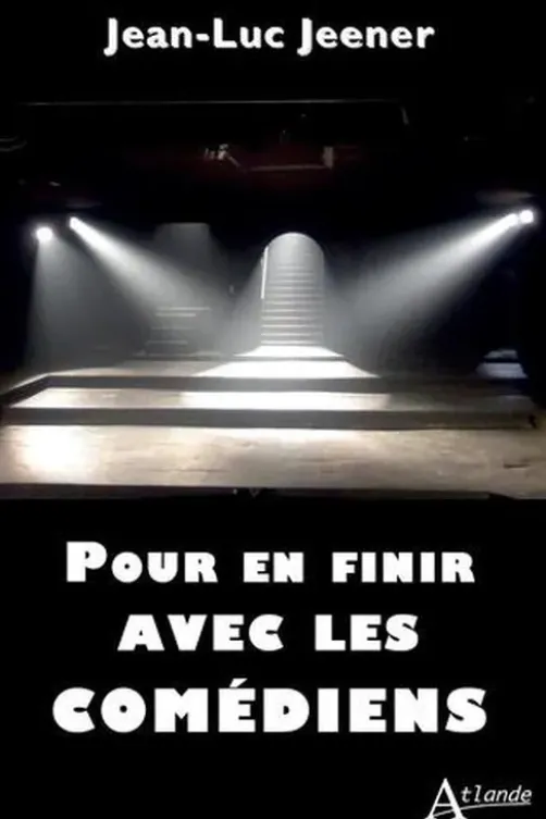 Pour en finir avec les comédiens, Jean-Luc Jeener