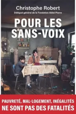 Pour les sans-voix. Pauvreté, mal-logement, inégalités ne sont pas des fatalités, Robert Christophe