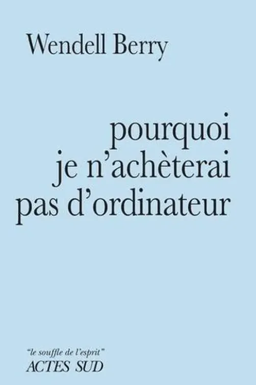 Pourquoi je n'achèterai pas d'ordinateur, Wendell Berry