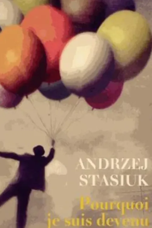 Pourquoi je suis devenu écrivain, Andrzej Stasiuk