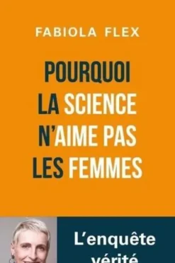 Pourquoi la science n'aime pas les femmes, Fabiola Flex