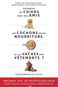 Pourquoi les chiens sont nos amis, les cochons notre nourriture et les vaches nos vêtements. Une introduction au carnisme, Melanie Joy