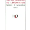 Pour une linguistique de l'énonciation. Tome 1, Opérations et représentations, Antoine Culioli
