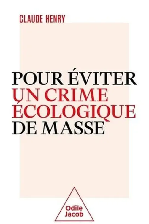 Pour éviter un crime écologique de masse, Claude Henry