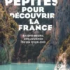 100 Pépites pour découvrir la France. En une heure, une journée ou un week-end, Angélique Adagio