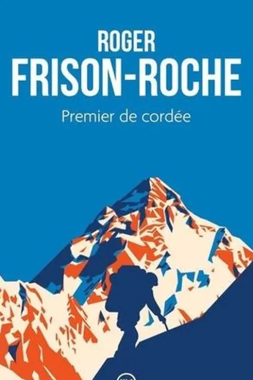 Premier de cordée, Roger Frison-Roche