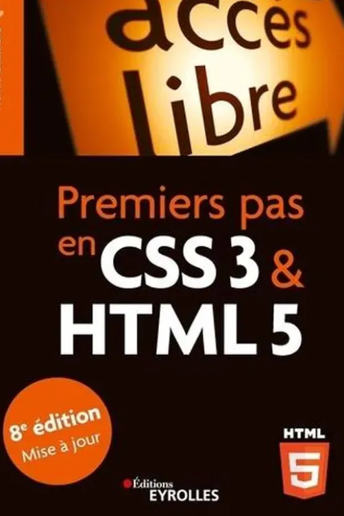 Premiers pas en CSS3 et HTML5. 8e édition, Francis Draillard