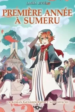 Première année à Sumeru. Un roman Genshin Impact non officiel, Laura Rivière