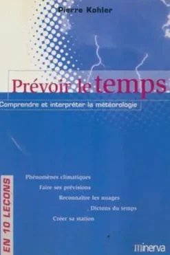 PREVOIR LE TEMPS: COMPRENDRE ET INTERPRETER LA METEOROLOGIE, Collectif