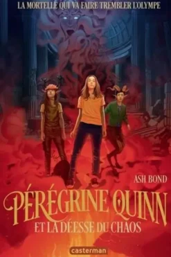 Pérégrine Quinn Tome 1 : Pérégrine Quinn et la déesse du Chaos, Ash Bond