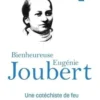 Prier 15 jours avec Eugénie Joubert. Une catéchiste de feu, François Vayne