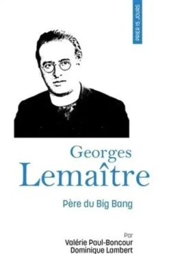 Prier 15 jours avec l'Abbé Georges Lemaître. Père du Big Bang, Valérie Paul-boncour