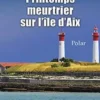 Printemps meurtrier à l'île d'Aix, Claude Couderc