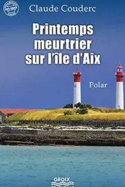 Printemps meurtrier à l'île d'Aix, Claude Couderc