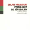 Prisonnier de Jérusalem. Un détenu politique en Palestine occupée, Salah Hamouri