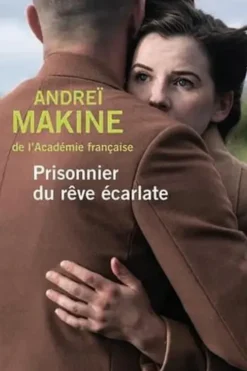 Prisonnier du rêve écarlate [EDITION EN GROS CARACTERES, Andreï Makine