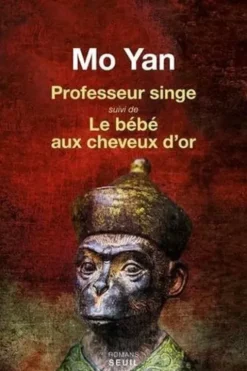 Professeur Singe. Suivi de Le bébé aux cheveux d'or, Yan Mo