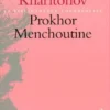 PROKHOR MENCHOUTINE. Une philosophie provinciale, Mark Sergueevitch Kharitonov