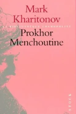 PROKHOR MENCHOUTINE. Une philosophie provinciale, Mark Sergueevitch Kharitonov