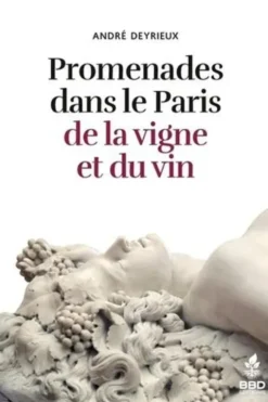 Promenades dans le Paris de la vigne et du vin, André Deyrieux