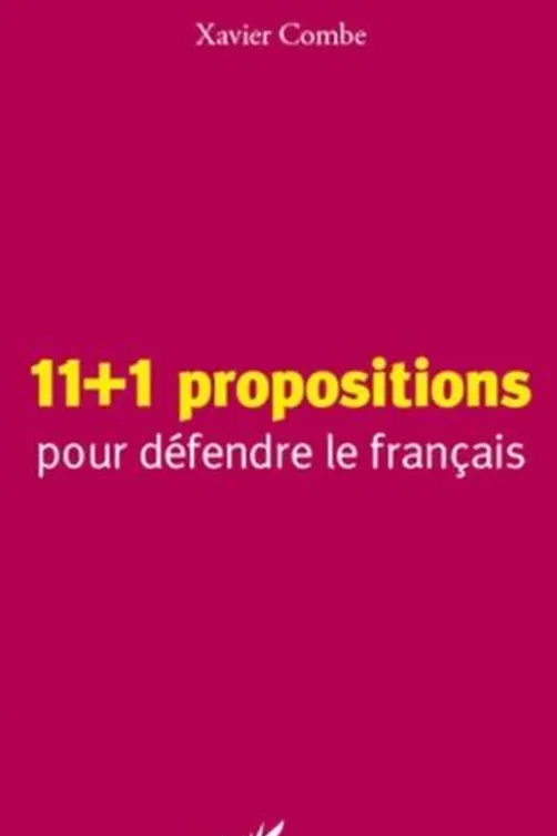 11+1 propositions pour défendre le français, Xavier Combe