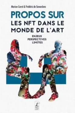 Propos sur les NFT dans le monde de l'art. Enjeux, perspectives, limites, Marion Carré