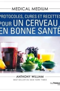 Protocoles, cures et recettes pour un cerveau en bonne santé, Anthony William