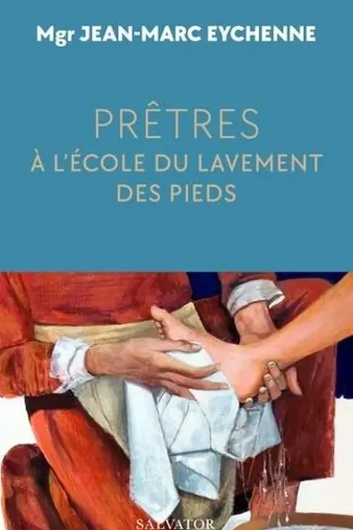 Prêtres, à l’école du lavement des pieds, Jean-Marc Eychenne