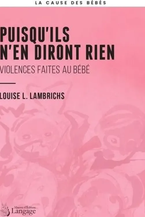 Puisqu'ils n'en diront rien. Violences faites au bébé, Louise Lambrichs
