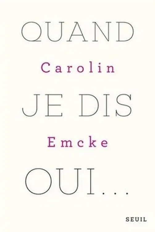 Quand je dis oui..., Carolin Emcke