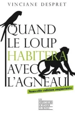 Quand le loup habitera avec l'agneau. Edition revue et augmentée, Vinciane Despret