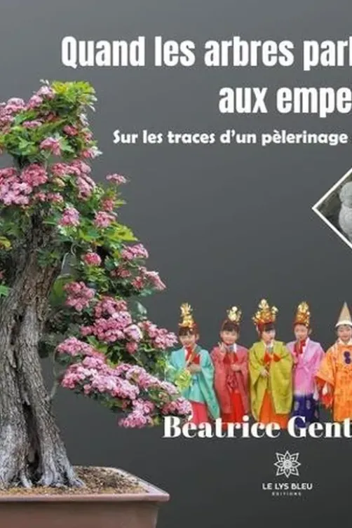 Quand les arbres parlaient aux empereurs. Sur les traces d'un pèlerinage au Japon, Béatrice Genthon