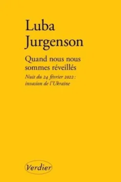 Quand nous nous sommes réveillés. Nuit du 24 février 2022 : invasion de l'Ukraine, Luba Jurgenson