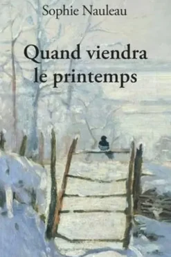 Quand viendra le printemps, Sophie Nauleau