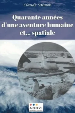 Quarante années d'une aventure humaine et... spatiale, Claude Salmon